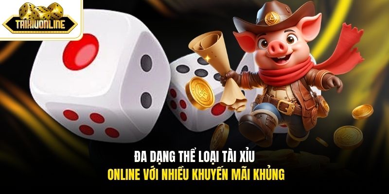 Đa dạng thể loại Tài Xỉu Online với nhiều khuyến mãi khủng
