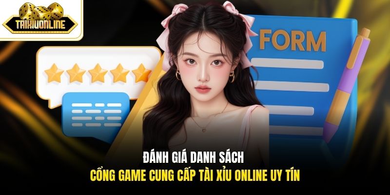 Đánh giá danh sách cổng game cung cấp Tài Xỉu Online uy tín