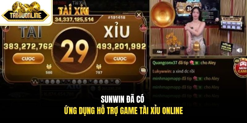 Sunwin đã có ứng dụng hỗ trợ game Tài Xỉu Online
